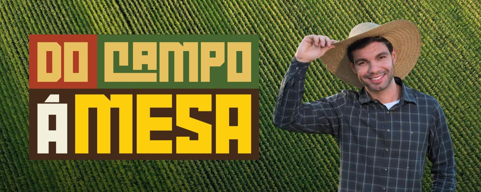 Você no Do Campo à Mesa